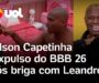 Veja Vídeo – BBB26: Edilson Capetinha é expulso após discussão acalorada com Leandro Boneco; veja