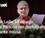Veja Vídeo – Papa Leão 14 surpreende e manda mensagem em português na missa de Páscoa