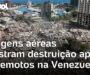 Veja Vídeo – Imagens aéreas mostram prédios destruídos e buscas por sobreviventes após terremotos na Venezuela