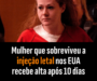 Veja Vídeo – Mulher que sobreviveu a injeções letais nos EUA recebe alta após 10 dias